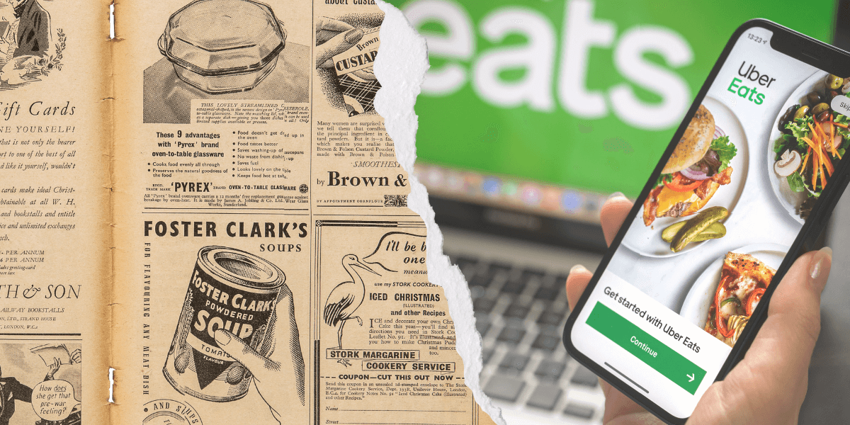 A photo of an old advert from a newspaper advertising Foster Clark's Soup in focus and series of other foods. On the right is somebody holding a phone over a laptop, both devices displaying UberEats to display how digital advertising is now. Separating the images is a paper tear. 